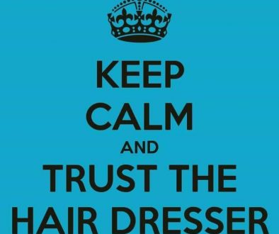trust the hair dresser